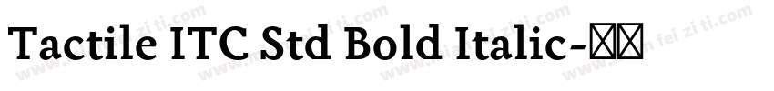 Tactile ITC Std Bold Italic字体转换